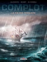 Complot T02 - La Fin des Templiers - Didier Alcante ; Gihef ; Brice Cossu ; Yoann Guillo - 9782756065946