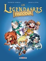 Les Légendaires - Parodia T01 - Héros en délire ! - Patrick Sobral ; Jessica Jung - 9782756083186