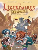 Les Légendaires - Parodia T02 - Vous trouvez ça drôle? - Patrick Sobral ; Jessica Jung - 9782756096902