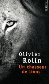 Un chasseur de lions | Olivier Rolin | 