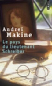 Makine, A: pays du lieutenant Schreiber/roman d'une vie