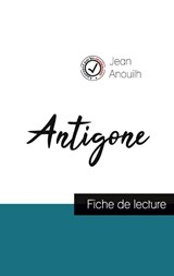 Antigone de Jean Anouilh (fiche de lecture et analyse complete de l'oeuvre) - Jean Anouilh - 9782759300808