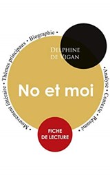 Fiche de lecture No et moi (Etude integrale) - Delphine De Vigan - 9782759306114