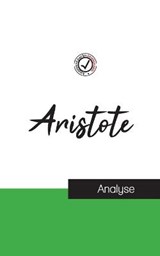 Aristote (etude et analyse complete de sa pensee) - Aristote - 9782759314942