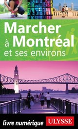 Marcher à Montréal et ses environs - Collectif Ulysse - 9782765876243