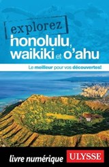 Explorez Honolulu, Waikiki et O'ahu - Collectif Ulysse - 9782765877783
