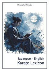 Japanese - English Karate Lexicon - Christophe Delmotte - 9782805211249