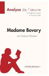 Analyse : Madame Bovary de Gustave Flaubert  (analyse complète de l'oeuvre et résumé)