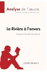 La Riviere a l'envers de Jean-Claude Mourlevat (Analyse de l'oeuvre) - Jeremy Lambert ; Lepetitlitteraire ; Noemie Lohay - 9782806263827