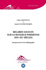 Regards savants sur la banlieu parisienne (XIXe-XXe siècles) - Gilles Montigny ;  Annick Tanter-Toubon - 9782806629661