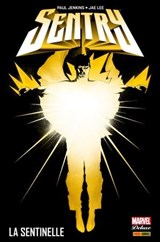 Sentry (2000) - La sentinelle - Paul Jenkins ; Jae Lee ; Phil Winslade ; Mark Texeira ; Rick Leonardi ; Bill Sienkiewicz - 9782809482782