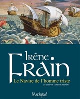 Le navire de l'homme triste et autres contes marins - Irène Frain - 9782809804867