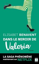 Dans le miroir de Valeria - Elisabet Benavent - 9782809827408