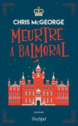 Meurtre à Balmoral - Chris McGeorge - 9782809846676