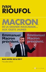 Macron, de la grande mascarade... aux gilets jaunes - Ivan Rioufol - 9782810007813