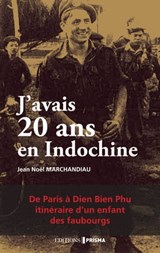 J'avais 20 ans en Indochine - Jean-Noël Marchandiau - 9782810412785