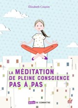 La méditation de pleine conscience pas à pas - Élisabeth Couzon - 9782810430338