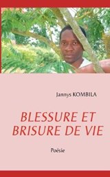 BLESSURE ET BRISURE DE VIE - Kombila, Jannys - 9782810613595