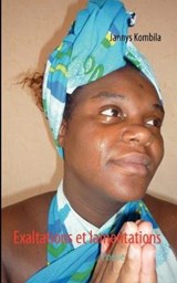 Exaltations et lamentations - Kombila, Jannys - 9782810619047