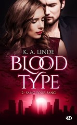 Blood Type, T2 : Sang pour sang - K.A. Linde - 9782811232061