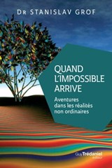 Quand l'impossible arrive - Aventures dans les réalités non ordinaires - Stanislav Grof - 9782813217738