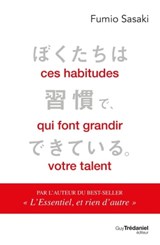 Ces habitudes qui font grandir votre talent - Fumio Sasaki - 9782813223197