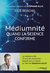 Médiumnité - Quand la science confirme - Julie Beischel ; Stéphane Allix - 9782813225252