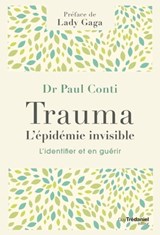 Trauma, l'épidémie invisible - Paul Conti ; Lady Gaga - 9782813228024