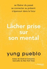 Lâcher prise sur son mental - Yung Pueblo - 9782813229601