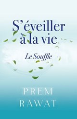 Le souffle - S'éveiller à la vie - Prem Rawat - 9782813237422