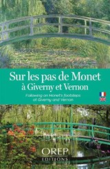 Following in Monet's Footsteps at Giverny and Vernon - Ariane Cauderlier - 9782815109635