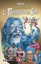 La Ménopause des fées, T1 : Le Crépuscule des dieux... La Ménopause des fées - Gudule - 9782820502889