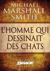 L'Homme qui dessinait des chats (nouvelle) - Michael Marshall Smith - 9782820505538