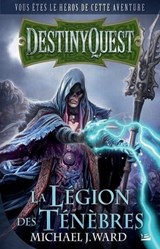 DestinyQuest: La Légion des Ténèbres - Michael J. Ward - 9782820510648