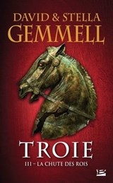 Troie, T3 : La Chute des rois - David Gemmell ; Stella Gemmell - 9782820516893