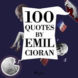 100 Quotes by Emil Cioran - Emil Cioran - 9782821116306