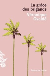 La grâce des brigands - Véronique Ovaldé - 9782823621716