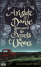Aristote et Dante découvrent les Secrets de l'Univers - Benjamin Alire Sáenz - 9782823818185