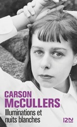 Illuminations et nuits blanches - Carson McCullers ; Carlos Lee Barney Dews - 9782823856743