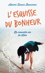 L'esquisse du bonheur - Akemi Dawn Bowman - 9782823868357