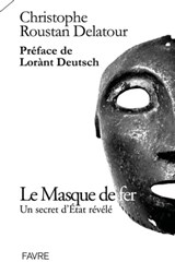 Le masque de fer - Un secret d'Etat révélé - Christophe Roustan Delatour ; Lorànt Deutsch - 9782828920364