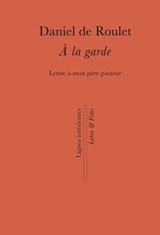 A la garde - Daniel de Roulet - 9782830951486