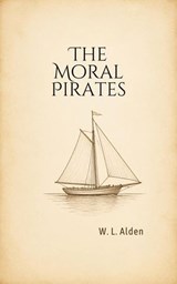 The Moral Pirates - W. L. Alden - 9782836655531