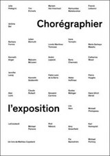 Choreographing Exhibitions - Mathieu Copeland - 9782840666820