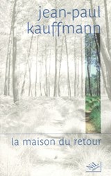 La maison du retour - Jean-Paul Kauffmann - 9782841114788