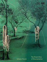 Tatiana Trouve: Great Atlas of Disorientation - SOUS LA DIRECTI - 9782844269256