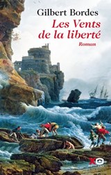 Les vents de la liberté - Gilbert Bordes - 9782845637498