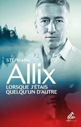 Lorsque j'étais quelqu'un d'autre - Stéphane Allix - 9782845941762