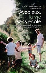 Avec eux, la vie sans école - Chloé Oudin-Gasquet - 9782845947108
