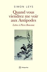 Quand vous viendrez me voir aux Antipodes - Simon Leys - 9782848764498